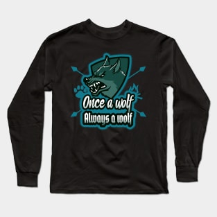 Once a wolf always a wolf Long Sleeve T-Shirt